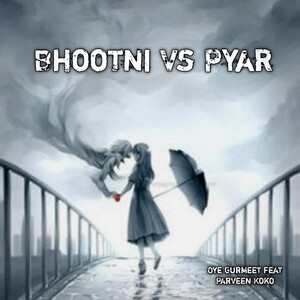 Bhootni Ka Video Song Video Sex - Bhootni vs Pyar Song Download by Oye Gurmeet â€“ Bhootni vs Pyar @Hungama