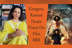 Kangana Ranaut Heaps Praise On Film RRR Video Song