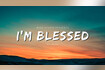 I'm Blessed Video Song