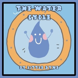 The Water Cycle Mp3 Song Download by Little Syne – The Water Cycle @Hungama