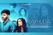 Bakhuda (Feat. Shubh Saxena) Video Song