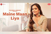 Maine Maan Liya (Zee Music Originals) - Video Video Song