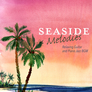 Seaside Melodies Relaxing Guitar And Piano Jazz Bgm Songs Download Seaside Melodies Relaxing Guitar And Piano Jazz Bgm Songs Mp3 Free Online Movie Songs Hungama