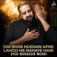 Din Bhar Hussain Apne Lahoo Me Nahaye Hain Songs Download, MP3 Song ...