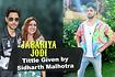 Jabariya Jodi Title Was Given By Sidharth Malhotra Video Song
