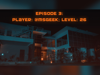 EP 03 - Player: @msgeek; Level: 26