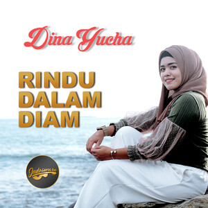 Rindu Dalam Diam Mp3 Song Download Rindu Dalam Diam Song By Dina Yucha Rindu Dalam Diam Songs 2021 Hungama