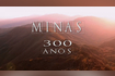 Minas 300 Anos Video Song