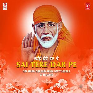 Sai Baba Ki Sex - Sai Tere Dar Pe - Sri Shirdi Sai Baba Hindi Devotionals & Bhajans Songs  Download, MP3 Song Download Free Online - Hungama.com