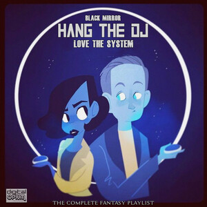 Black Mirror Hang The DJ Love The System - The Complete Fantasy Playlist  Songs Download, MP3 Song Download Free Online 