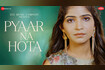 Pyaar Na Hota (Zee Music Originals) - Video Video Song