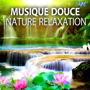 Musique Douce Nature Relaxation Songs Download, MP3 Song Download