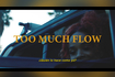 Too Much Flow (VIDEO OFICIAL) Video Song