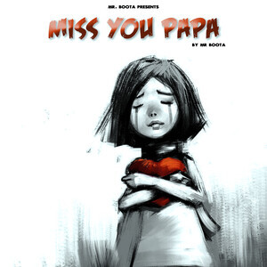 Miss You Papa Song Download By Mr Boota – Miss You Papa @Hungama