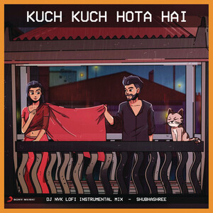 Kuch Kuch Hota Hai Lofi Remix Song Download by DJ Nyk – Kuch Kuch Hota Hai  (Lofi Remix) @Hungama