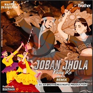 Joban Jhola Khay Re Remix Mp3 Song Download by Dj AR BROTHERS – Joban Jhola  Khay Re (Remix) @Hungama