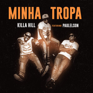 Minha Tropa Mp3 Song Download Minha Tropa Song By Killa Hill Minha Tropa Songs 2021 Hungama