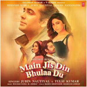 Main Jis Din Bhulaa Du Song Download by Jubin Nautiyal – Main Jis Din ...