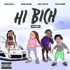 Hi Bich (Remix) [feat. YBN Nahmir, Rich the Kid and Asian Doll] Song  Download by Bhad Bhabie â€“ Hi Bich (Remix) [feat. YBN Nahmir Rich the Kid and  Asian Doll] @Hungama