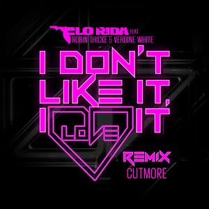 I Don't Like It, I Love It (feat. Robin Thicke & Verdine White) Cutmore Remix Song I Don't Like It, I Love It (feat. Robin Thicke & Verdine White) Cutmore Remix