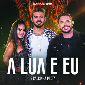 A Lua E Eu Mp3 Song Download A Lua E Eu Song By Gustavo Mioto A Lua E Eu Songs 2020 Hungama