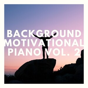 Background Motivational Piano, Vol. 2 Songs Download, MP3 Song Download  Free Online 