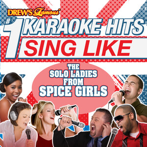 Drew's Famous #1 Karaoke Hits: Sing Like The Solo Ladies From Spice 