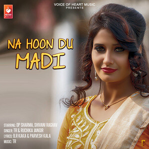 Tr Ruchika Sex Videos - Na Hoon Du Madi Song Download by Tr â€“ Na Hoon Du Madi @Hungama