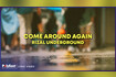 Come Around Again (Lyric Video) Video Song