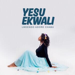 Yesu Ekwali Song Download by Lweendo Adore Chabu Yesu Ekwali