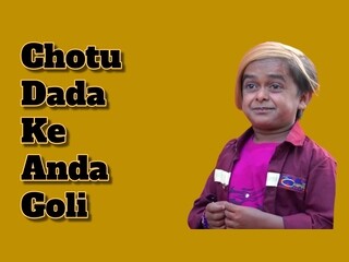 Chotu Dada Ke Anda Goli