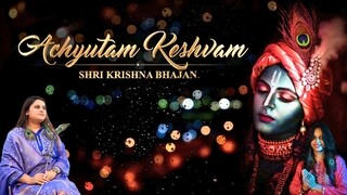 Achyutam Keshvam (Shri Krishna Bhajan)