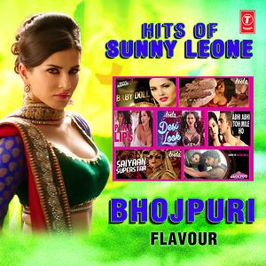 Hits Of Sunny Leone - Bhojpuri Flavour Songs Download, MP3 Song Download  Free Online - Hungama.com