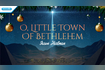 O Little Town of Betlehem Video Song