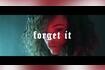 Forget It Video Song