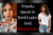 Priyanka Chopra Appeals To World Leaders Amid Ukraine Crisis Video Song