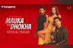 Mauka Ya Dhokha - Trailer Video Song