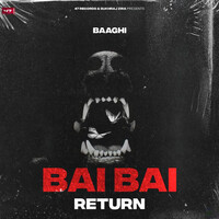Bai Bai Return Baaghi Mp3 Song Download 