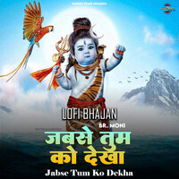 Jab Se Tum Ko Dekha - Lofi Bhajan Songs Download, MP3 Song Download ...