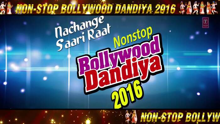 Nachange Saari Raat Non Stop Bollywood Dandiya2016