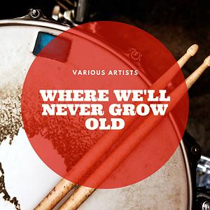 Where We Ll Never Grow Old Songs Download Where We Ll Never Grow Old Songs Mp3 Free Online Movie Songs Hungama Like, we are never getting back together, like, ever. hungama