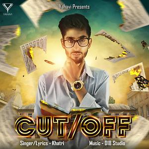 Cut Off Mp3 Song Download by KHATRI – Cut Off @Hungama