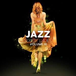 Jazz Sexiest Ladies, Vol.3 Songs Download, MP3 Song Download