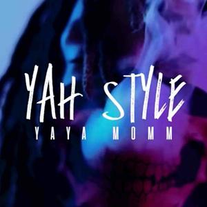 Yah Style Mp3 Song Download Yah Style Song By Yaya Momm Yah Style Songs 18 Hungama