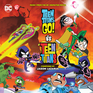 Teen Titans Go! vs Teen Titans (Original DC Animated Movie Soundtrack)  Songs Download, MP3 Song Download Free Online 