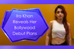 Aamir Khan's Daughter Ira Khan Reveals Her Bollywood Debut Plans Video Song