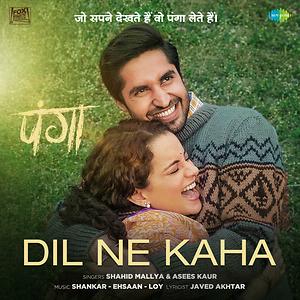 Dil Ne Kaha Song Download by Shahid Mallya – Panga @Hungama