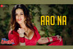 Aao Na Video Song