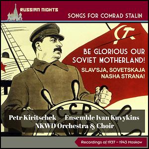 Qualification scrap Sada Be Glorious Our Soviet Motherland! (Slav'sja, Sovetskaja Nasha Strana!) ( Songs for Comrade Stalin - Recordings 193 - 1943 Moskow) Songs Download,  MP3 Song Download Free Online - Hungama.com