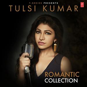 300px x 300px - Tulsi Kumar - Romantic Collection Songs Download, MP3 Song Download Free  Online - Hungama.com
